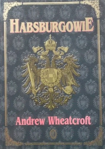 Habsburgowie - Andrew Wheatcroft