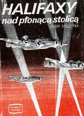 Halifaxy nad płonącą stolicą - Józef Szczypek