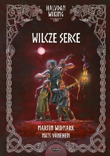 Halvdan Wiking. Wilcze serce - Martin Widmark