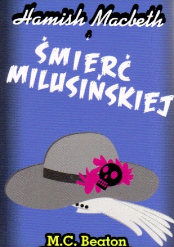 Hamish Macbeth i śmierć milusińskiej - M.C. Beaton
