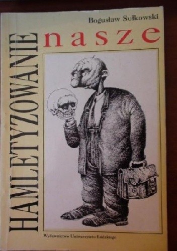 Hamletyzowanie nasze - Bogusław Sułkowski