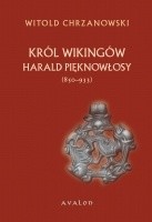 Harald Pięknowłosy (ok. 850-933) Król wikingów - Witold Chrzanowski