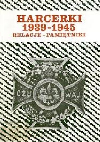 Harcerki 1939-1945 : relacje - pamiętniki - Zofia Florczak