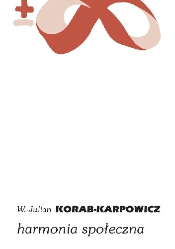Harmonia społeczna - W. Julian Korab-Karpowicz