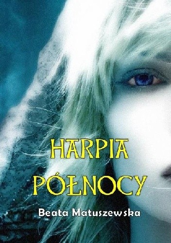 Harpia Północy - Beata Matuszewska