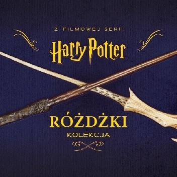 Harry Potter: Różdżki. Kolekcja - Monique Peterson
