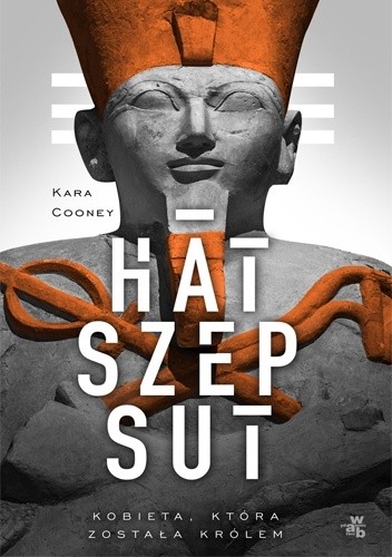 Hatszepsut. Kobieta, która została królem - Kara Cooney