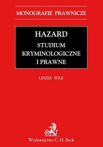 Hazard. Studium kryminologiczne i prawne - Wilk Leszek