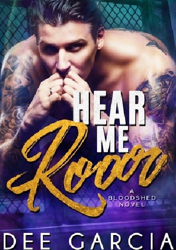 Hear Me Roar - Dee Garcia