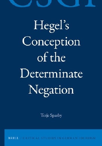 Hegel's Conception of the Determinate Negation - Terje Sparby