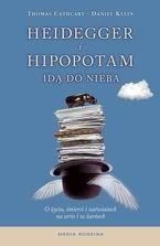 Heidegger i hipopotam idą do nieba. O życiu, śmierci i zaświatach na serio i w żartach - Thomas Cathcart