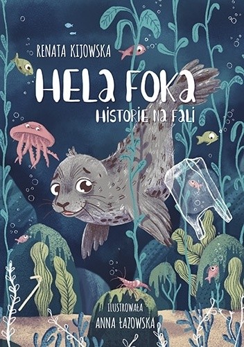 Hela Foka. Historie na fali - Renata Kijowska