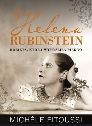 Helena Rubinstein. Kobieta, która wymyśliła piękno - Michele Fitoussi