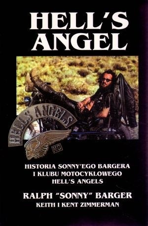 Hell's Angel. Historia Sonny’ego Bargera i klubu motocyklowego Hell’s Angels - Ralph Barger