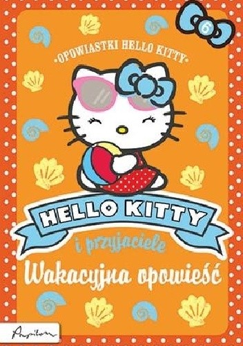 Hello Kitty i przyjaciele. Wakacyjna opowieść - praca zbiorowa