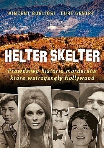 Helter Skelter. Prawdziwa historia morderstw, które wstrząsnęły Hollywood - Vincent Bugliosi