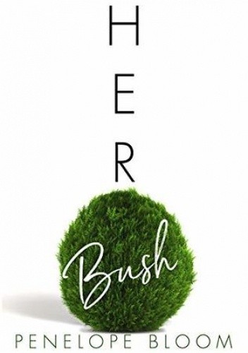 Her Bush - Penelope Bloom