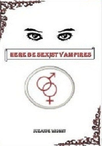 Here Be Sexist Vampires - Suzanne Wright