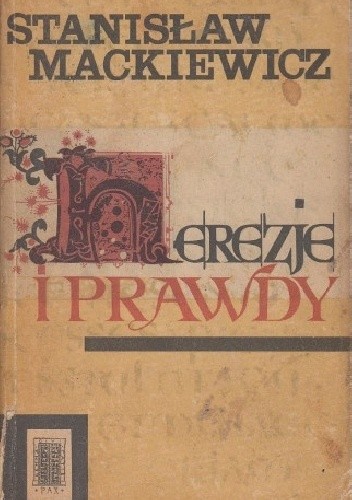 Herezje i prawdy - Stanisław Mackiewicz