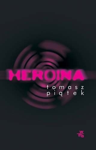 Heroina - Tomasz Piątek