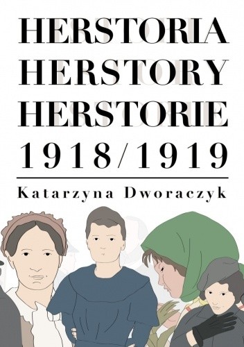 Herstoria 1918-1919 - Katarzyna Dworaczyk