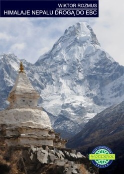 Himalaje Nepalu Drogą do Everest Base Camp - Wiktor Rozmus