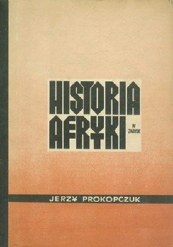 Historia Afryki w zarysie - Jerzy Prokopczuk