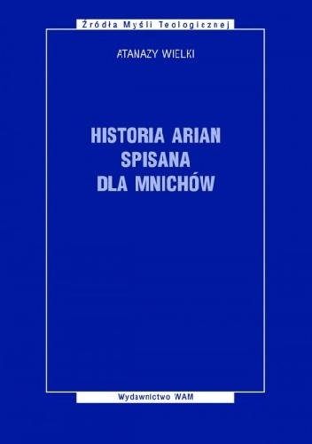 Historia arian spisana dla mnichów - Atanazy Wielki