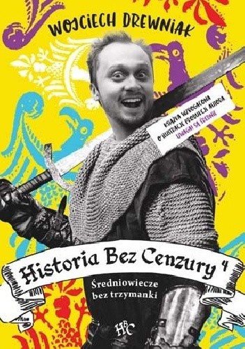 Historia bez cenzury 4: Średniowiecze bez trzymanki - Wojciech Drewniak