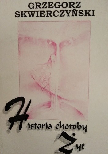 Historia choroby - Grzegorz Skwierczyński