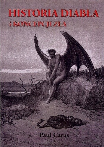 Historia diabła i koncepcji zła na przestrzeni dziejów - Paul Carus
