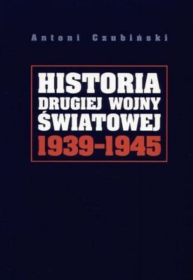 Historia drugiej wojny światowej 1939-1945 - Antoni Czubiński