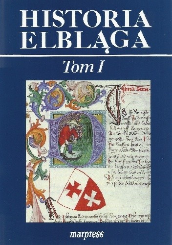 Historia Elbląga. Tom I - praca zbiorowa