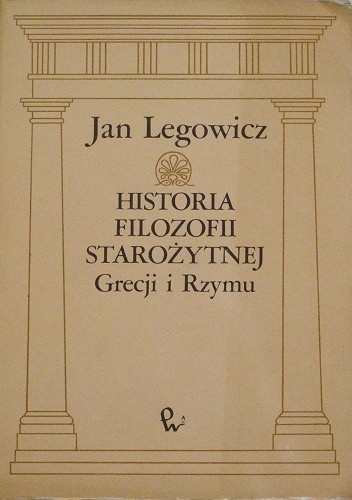 Historia filozofii starożytnej Grecji i Rzymu - Jan Legowicz