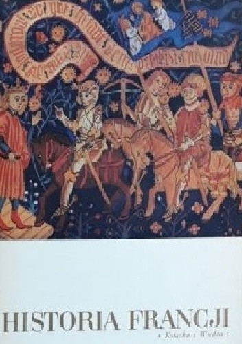 Historia Francji. T. 1, Od początku dziejów do roku 1774 - Édouard Perroy