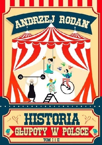 Historia głupoty w Polsce: tom I i II - Andrzej Rodan