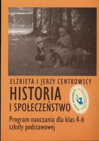 Historia i społeczeństwo. Program nauczania dla klas 4-6 szkoły podstawowej - Elżbieta Centkowska