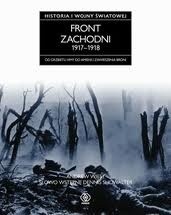 Historia I wojny światowej 3. Front zachodni 1917-1918 - Andrew Wiest
