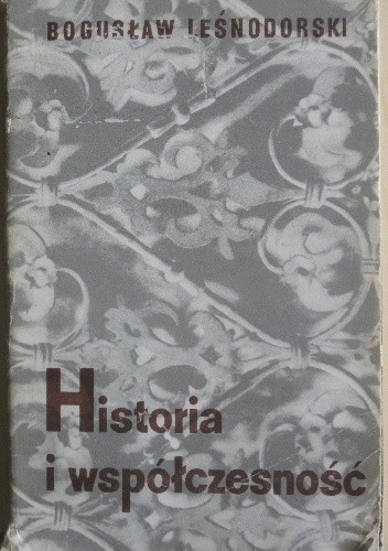 Historia i współczesność - Bogusław Leśnodorski
