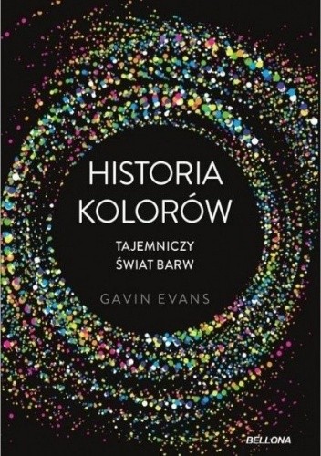 Historia kolorów. Tajemniczy świat barw - Gavin Evans