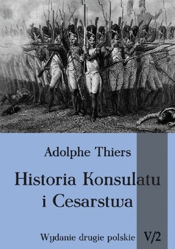 Historia Konsulatu i Cesarstwa, tom V, cz. 2 - Louis Adolphe Thiers