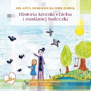 Historia kromki chleba i maślanej bułeczki - Horodecka-Wieczorek Jolanta