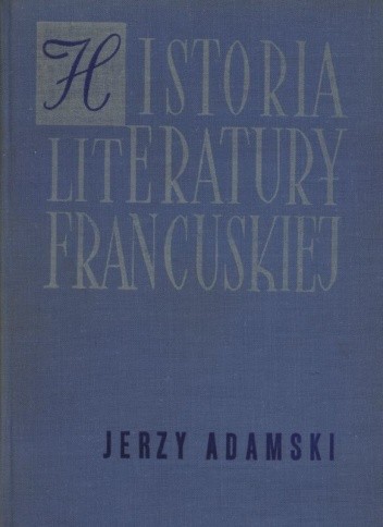 Historia literatury francuskiej. Zarys - Jerzy Adamski