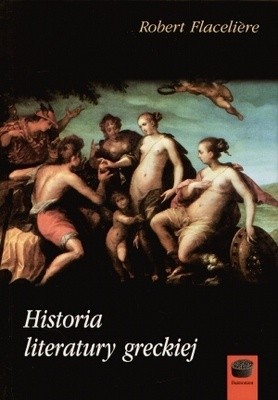 Historia literatury greckiej - Robert Flacelière