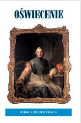 Historia Literatury Polskiej - t. 4 Oświecenie, wolumin 2 - Anna Skoczek