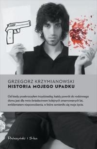 Historia mojego upadku - Grzegorz Krzymianowski