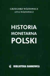 Historia monetarna Polski - Grzegorz Wójtowicz