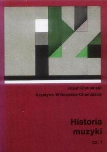 Historia Muzyki. Tom 1 - Józef M. Chomiński