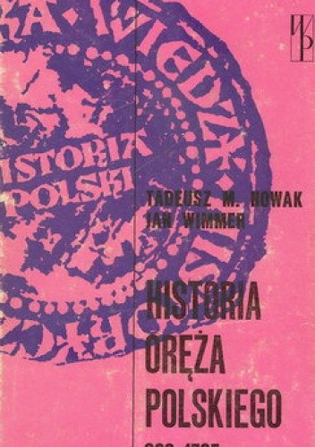 Historia oręża polskiego 963-1795 - Tadeusz Nowak