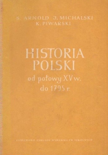 Historia Polski od połowy XV wieku do roku 1795 - Kazimierz Piwarski